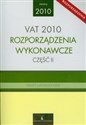 VAT 2010 Rozporządzenia wykonawcze część 2 Teksty ujednolicone - 