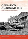 Operation Nordwind 1945 : Hitler's Las  