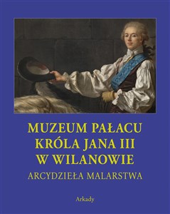 Arcydzieła malarstwa Muzeum Pałacu Króla Jana III w Wilanowie polish books in canada