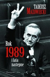 Rok 1989 i lata następne Teksty wybrane i nowe Polish Books Canada