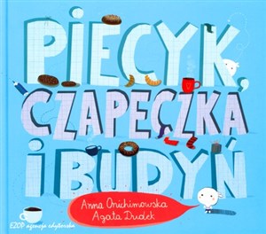 Piecyk, czapeczka i budyń  