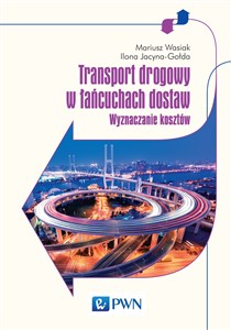 Transport drogowy w łańcuchach dostaw Wyznaczanie kosztów.  