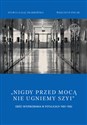 Nigdy przed mocą nie ugniemy szyi Obóz internowania w Potulicach 1981-1982 Polish bookstore