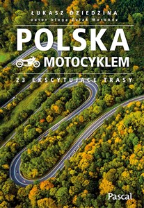 Polska motocyklem 23 ekscytujące trasy  in polish