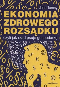 Ekonomia zdrowego rozsądku czyli jak rząd psuje gospodarkę to buy in USA