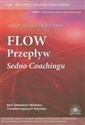 Flow przepływ Sedno coachingu t.3 - Marilyn Atkinson, Rae T. Chois