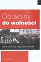 Od wojny do wolności Wybuch i konsekwencje II wojny światowej 1939 - 1989 - Opracowanie Zbiorowe Polish Books Canada