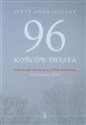 96 końców świata Gdy runął ich świat pod Smoleńskiem 10 kwietnia 2010. Rozmowy z rodzinami ofiar in polish