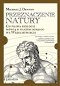 Przeznaczenie natury. Co prawa biologii mówią o naszym miejscu we Wszechświecie Polish bookstore