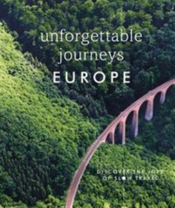 Unforgettable Journeys Europe Discover The Joys of Slow Travel Canada Bookstore