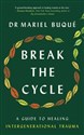 Break the Cycle A Guide to Healing - Mariel Buque  