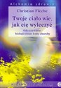 Twoje ciało wie, jak cię wyleczyć Odczytywanie biologicznego kodu choroby Polish Books Canada