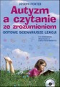 Autyzm a czytanie ze zrozumieniem + CD Gotowe scenariusze lekcji dla przedszkoli oraz klas 1-3 szkół podstawowych Bookshop