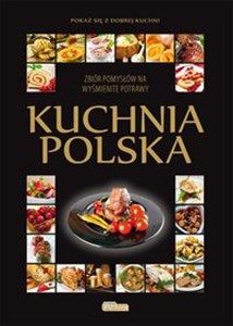 Kuchnia polska Zbiór pomysłów na wyśmienite potrawy. pl online bookstore