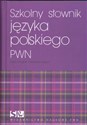 Szkolny słownik języka polskiego PWN - Elżbieta Sobol, Lidia Drabik in polish