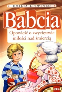 Babcia Opowieść o zwycięstwie miłości nad śmiercią Polish bookstore