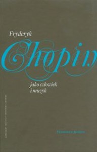 Fryderyk Chopin jako człowiek i muzyk to buy in USA