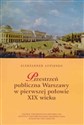 Przestrzeń publiczna Warszawy w pierwszej połowie XIX wieku polish books in canada