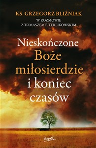 Nieskończone Boże Miłosierdzie i koniec czasów  