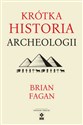 Krótka historia archeologii - Brian Fagan