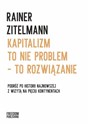 Kapitalizm to nie problem to rozwiązanie Podróż po historii najnowszej z wizytą na pięciu kontynentach  