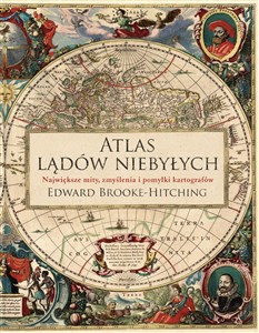 Atlas lądów niebyłych Największe mity, zmyślenia i pomyłki kartografów pl online bookstore