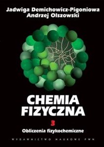 Chemia fizyczna Tom 3 Obliczenia fizykochemiczne  