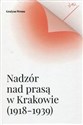 Nadzór nad prasą w Krakowie 1918-1939 to buy in USA