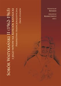 Sobór Watykański II (1962-1965) i jego wpływ na Kościół katolicki Perspektywa tradycjonalistyczna. Zbiór studiów bookstore