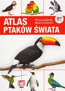 Atlas ptaków świata. Przewodnik obserwatora. Fakt album 1/2019 books in polish