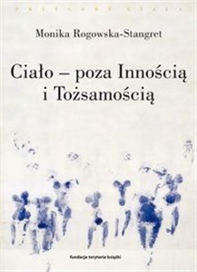 Ciało - poza Innością i Tożsamością Trzy figury ciała w filozofii współczesnej to buy in Canada