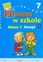 Razem w szkole 1 Zeszyt 7 Edukacja wczesnoszkolna  