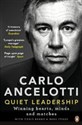 Quiet Leadership Winning Hearts, Minds and Matches - Carlo Ancelotti