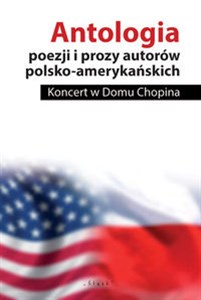 Antologia poezji i prozy autorów polsko-amerykańskich Koncert w Domu Chopina Canada Bookstore