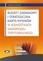 Budżet zadaniowy i strategiczna karta wyników w jednostkach samorządu terytorialnego Polish bookstore
