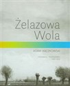Żelazowa Wola - Adam Kaczkowski Polish Books Canada