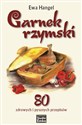 Garnek rzymski 80 zdrowych i pysznych przepisów - Ewa Hangel bookstore