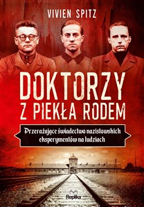 Doktorzy z piekła rodem Przerażające świadectwo nazistowskich eksperymentów na ludziach bookstore