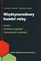 Międzynarodowy handel rolny Teorie, konkurencyjność, scenariusze rozwoju  