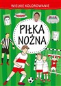 Wielkie kolorowanie Piłka nożna - Opracowanie Zbiorowe