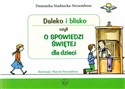 Daleko i blisko czyli o spowiedzi świętej - Dominika Stadnicka-Strzembosz