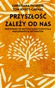 Przyszłość zależy od nas Przewodnik po kryzysie klimatycznym dla niepoprawnych optymistów - Christiana Figueres, Tom Rivett-Carnac