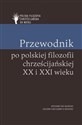 Przewodnik po polskiej filozofii chrześcijańskiej XX i XXI wieku 