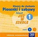 Nowe Już w szkole 1 Piosenki i zabawy Edukacja wczesnoszkolna  