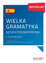 Wielka gramatyka języka hiszpańskiego z ćwiczeniami Poziom A1-C1 dla początkujących, średnio zaawansowanych i zaawansowanych  