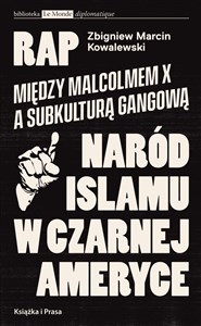 Rap Między Malcolmem X a subkulturą gangowąa Naród Islamu w czarnej Ameryce polish usa