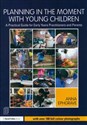 Planning in the Moment with Young Children A Practical Guide for Early Years Practitioners and Parents - Polish Bookstore USA