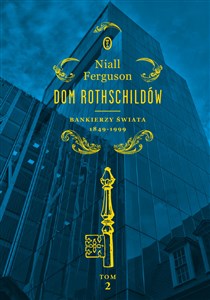 Dom Rothschildów Tom 2 Bankierzy świata 1849-1999 Polish Books Canada