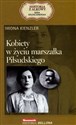 Kobiety w życiu marszałka Piłsudskiego. Seria kolekcjonerska: Historia z Alkowy. Tom 12 