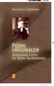 Późno umiłowałem Opowiadanie o życiu św. Rafała Kalinowskiego buy polish books in Usa